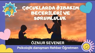 ÇOCUKLARDA ÖZBAKIM BECERİLERİ ANLATIM1 [upl. by Marelya]