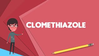 What is Clomethiazole Explain Clomethiazole Define Clomethiazole Meaning of Clomethiazole [upl. by Ilecara287]