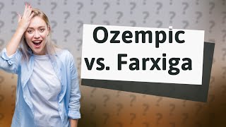 Is Ozempic better than Farxiga [upl. by Ecnarf]