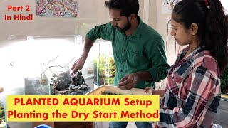 How to Planted Aquarium Setup in Dry Start Method Part 2 For Beginners Simple and Easy Hindi 2020 [upl. by Aekerly]