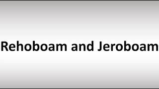 How to Pronounce Rehoboam and Jeroboam [upl. by Allenad453]