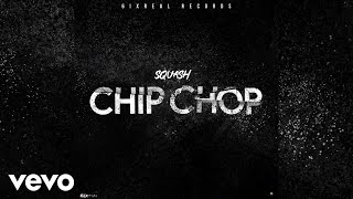 Squash  Chip Chop Official Audio [upl. by Fidelia]