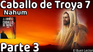 RESUMEN Detallado Caballo de Troya 7 Nahum  Parte 3  JJBenítez  El Buen Lector [upl. by Mloc]