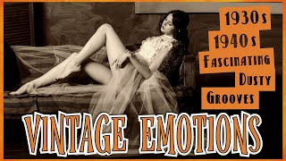 Vintage Emotions  1930s 1940s Fashinating Dusty Grooves  Lets Add A Touch Of Class To Our Lives [upl. by Oine]