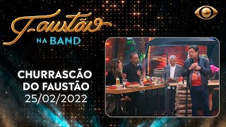 FAUSTÃO NA BAND  CHURRASCÃO DO FAUSTÃO  25022022  PROGRAMA COMPLETO [upl. by Oiramrej]