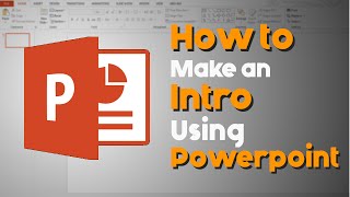 How to Make an Intro using Powerpoint [upl. by Notniuq376]