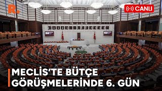 MECLİSTE BÜTÇE GÖRÜŞMELERİNDE 6 GÜN  CANLI [upl. by Adnahsed99]