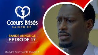 COEURS BRISÉS  Saison 2  Episode 17  Bande Annonce [upl. by Issac]