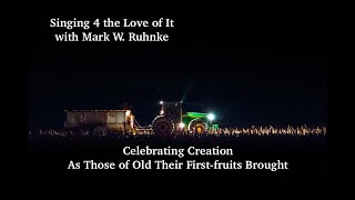 As Those of Old Their Firstfruits Brought Celebrating Creation sung by Mark W Ruhnke [upl. by Marvel]