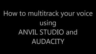 Anvil Studio Tutorial 5  multitracking your voice using Anvil Studio and Audacity [upl. by Eronaele29]