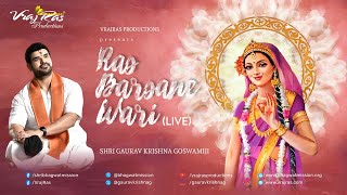 RAS BARSANE WARI  LIVE Radhashtmi Special  Gaurav Krishna Goswamiji [upl. by Ahsimak]