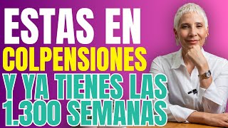 ESTAS EN COLPENSIONES Y YA TIENES LAS 1300 SEMANAS DEBES SABER ESTO  Estufuturo Abogados [upl. by Aneez456]