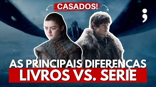 As PRINCIPAIS DIFERENÇAS entre GAME OF THRONES e os livros das CRÔNICAS DE GELO E FOGO [upl. by Annairoc]