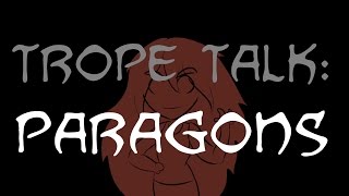 Trope Talk Paragons [upl. by Ire]