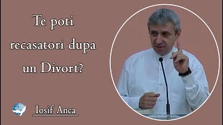 Iosif Anca  Te poti recasatori dupa un Divort [upl. by Diane]