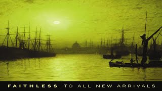 Faithless  To All New Arrivals full album [upl. by Llednik]