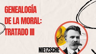 Genealogía de la moral exploración del Tratado III de Nietzsche [upl. by Ymmat641]