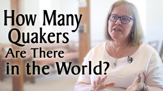 How Many Quakers Are There in the World And Where Are They [upl. by Brownson]