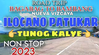 Road Trip BAGABAG To BAMBANG Nueva VizcayaILOCANO PATUKAR TUNOG KALYE NON STOP 2023mrsmapalad [upl. by Nunciata]