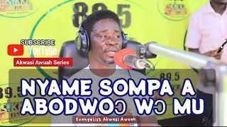 NYAMESOMPA A ABODWOƆ WƆ MU BY EVANGELIST AKWASI AWUAH akwasiawuahseries [upl. by Aisat]