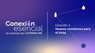 Conexión Esencial EP 3 Hábitos  doTERRA MX [upl. by Ahsiekram]