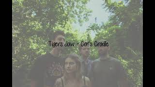 Tigers Jaw  Cats Cradle Lyrics [upl. by Caterina29]