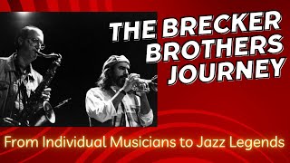 The Journey of the Brecker Brothers From Individual Musicians to a Renowned Duo [upl. by Ylloj595]