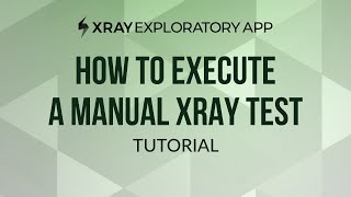 How to execute a manual test in Xray Exploratory App [upl. by Joeann274]