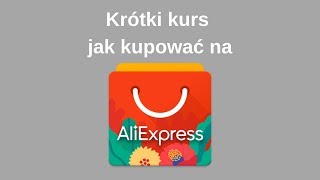 Krótki kurs jak kupować na Aliexpress [upl. by Phelips]