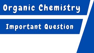 Organic Chemistry Most Important Question 🙋‍♂️ [upl. by Cayser]