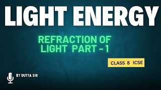 Light Energy  Refraction of light  Class 8 ICSE  By Dutta Sir [upl. by Aihsikal]