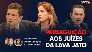 ANÁLISE PERSEGUIÇÃO AOS JUÍZES DA LAVA JATO  Deltan Dallagnol e Carla Cecato [upl. by Sabelle]