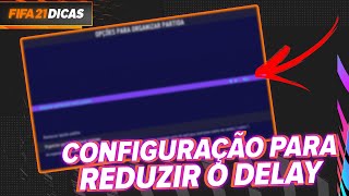 CONFIGURAÇÃO SECRETA PARA REDUZIR O DELAY NAS PARTIDAS  FIFA 21 ULTIMATE TEAM [upl. by Aicirtal601]