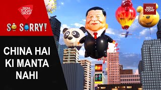 So Sorry China Hai Ki Manta Nahi  China  Spy Balloon  America  Xi Jinping  India Today [upl. by Alvy147]