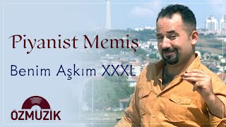 Piyanist Memiş  Benim Aşkım XXXL Official Music Video [upl. by Luing]