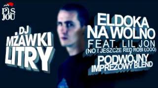 Eldoka na wolno feat Lil Jon DJ MŻAWKI LITRY Blend [upl. by Ttsepmet]