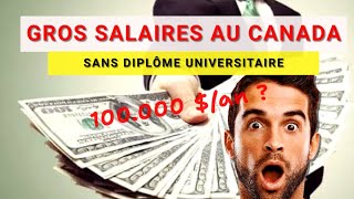 7 MÉTIERS qui donnent UN GROS SALAIRE AU CANADA sans diplôme universitaire [upl. by Jeanne]