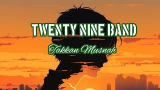 Twenty Nine Band  Takkan Musnah  Official Video Lyrics [upl. by Lynch]