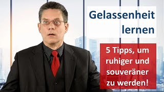 Als Chef gelassen und souverän bleiben  5 einfache Tipps [upl. by Eilak30]