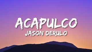 Jason Derulo  Acapulco Lyrics [upl. by Anamuj903]