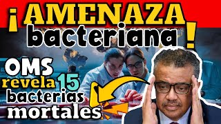 ¡ALERTA OMS REVELA 15 BACTERIAS QUE REPRESENTAN AMENAZA GLOBAL [upl. by Leban994]