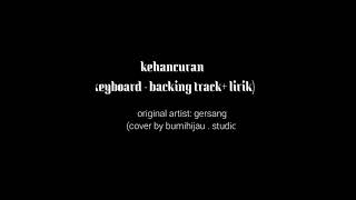 gersang  kehancuran  keyboard  backing track  lirik [upl. by Rattray]