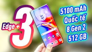 Ảo phết ạ Bản Qtế 512GB tần số 165Hz Snap 8 Gen 2 pin 5100 Selfie 60 chấm  Moto Edge Plus 2023 [upl. by Auqinat]