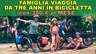 tre anni in viaggio in bicicletta con un budget di 300 euro al mese  famiglia pazzesca [upl. by Radmilla]