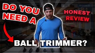 Do You Need a Ball Trimmer Honest Review [upl. by At]