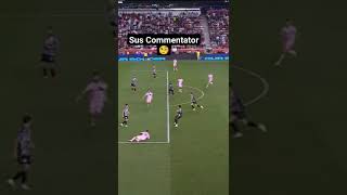 Sus Commentator On Lionel Messi [upl. by Ppilihp984]