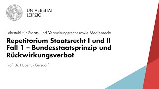 LEO Repetitorium Staatsrecht Fall 1 – Bundesstaatsprinzip und Rückwirkungsverbot [upl. by Arbmahs]