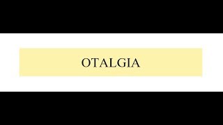 OTALGIA [upl. by Oruam679]