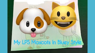 My LPS Mascots In Bluey Style [upl. by Darbee]