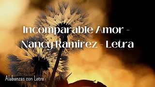 Incomparable Amor  Nancy Ramirez  Letra [upl. by Elumas400]